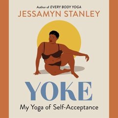 Yoke Lib/E: My Yoga of Self-Acceptance - Stanley, Jessamyn