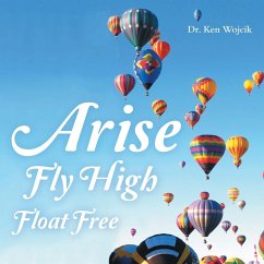 Arise Fly High Float Free - Wojcik, Ken