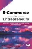 E Commerce for Entrepreneurs: Launch your E-commerce startup with strong technology and digital marketing (English Edition)