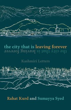 The City That Is Leaving Forever - Kurd, Rahat; Syed, Sumayya