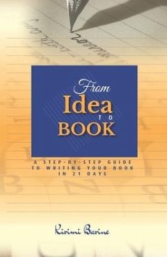 From IDEA to BOOK: A Step-by-Step Guide to Writing Your Book in 21 Days - Barine, Kirimi
