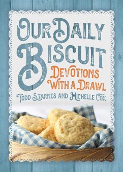 Our Daily Biscuit: Devotions with a Drawl - Starnes, Todd; Cox, Michelle