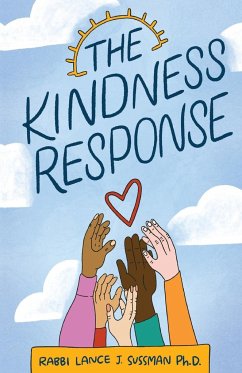 The Kindness Response - Ph. D., Rabbi Lance J. Sussman