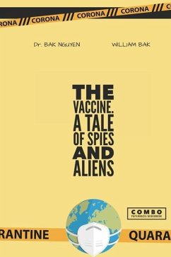 The Vaccine: A tale of Spies and Aliens - Bak, William; Nguyen, Bak