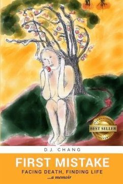 First Mistake: Facing Death, Finding Life - Chang, D. J.