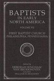 Baptists in Early North America-First Baptist Church, Philadelphia, Pennsylvania: Volume VII