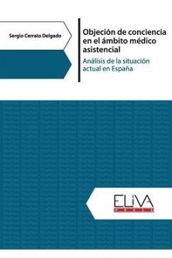 Objeción de conciencia en el ámbito médico asistencial: Análisis de la situación actual en España - Delgado, Sergio Cerrato