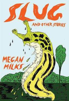 Slug And Other Stories - Milks, Megan