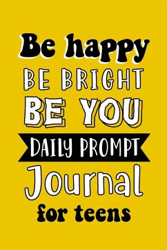 Be Happy Be Bright Be You Daily Prompt Journal for Teens - Paperland
