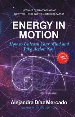 Energy in Motion: How to Unleash Your Mind and Take Action Now - Diaz Mercado, Alejandra