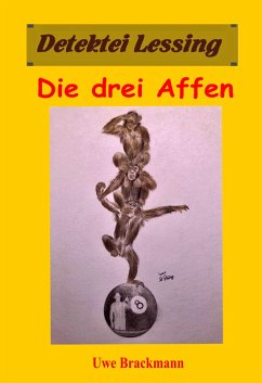 Cover Die drei Affen: Detektei Lessing Kriminalserie, Band 39. (eBook, ePUB)