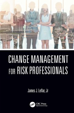 Change Management for Risk Professionals (eBook, ePUB) - Leflar Jr, James J.