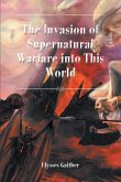 The Invasion of Supernatural Warfare into This World (eBook, ePUB)