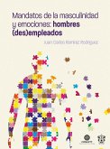 Mandatos de la masculinidad y emociones: hombres (des)empleados (eBook, ePUB)