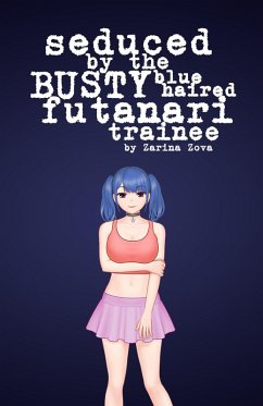 Cover Seduced by the Busty Blue-Haired Futanari Trainee (Futanari on Female) (eBook, ePUB)