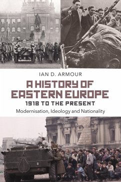 A History of Eastern Europe 1918 to the Present (eBook, PDF) - Armour, Ian D.