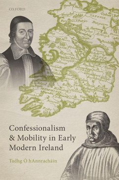 Confessionalism and Mobility in Early Modern Ireland - Ó Hannracháin, Tadhg