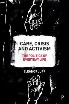 Care, Crisis and Activism: The Politics of Everyday Life - Jupp, Eleanor (University of Kent)