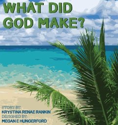 What Did God Make? - Rankin, Krystina Renae