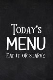 Today's Menu Eat it or Starve