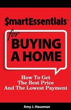 Smart Essentials for Buying a Home: How to Get the Best Price and the Lowest Payment - Hausman, Amy J.; Richard, Dan Gooder