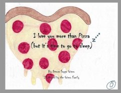 I Love You More Than Pizza (but it's time to go to sleep) - Grieco, Devora Fayga