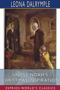 Uncle Noah's Christmas Inspiration (Esprios Classics) - Dalrymple, Leona