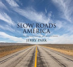 Slow Roads America: Photographs and Tales from the Nation's Back Roads - Park, Jerry