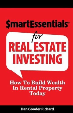 Smart Essentials for Real Estate Investing: How to Build Wealth in Rental Property Today - Richard, Dan Gooder
