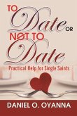 To Date or Not to Date: Practical Help For Single Saints