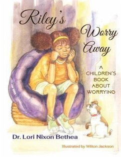 Riley's Worry Away: A children's book about worrying - Nixon Bethea, Lori