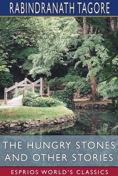 The Hungry Stones and Other Stories (Esprios Classics) - Tagore, Rabindranath
