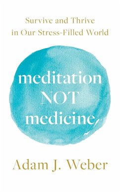 Meditation Not Medicine - Weber, Adam J.