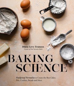 Baking Science: Foolproof Formulas to Create the Best Cakes, Pies, Cookies, Breads and More - Frances, Dikla Levy