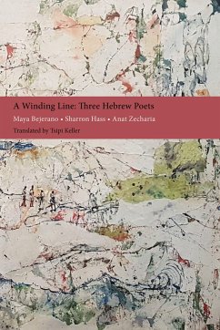 A Winding Line: Three Hebrew Poets: Maya Bejerano, Sharron Hass, Anat Zecharia (Poems in Hebrew and English) - Bejerano, Maya; Hass, Sharron; Zecharia, Anat