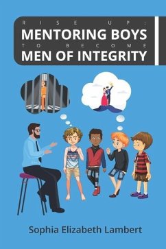 Rise Up: Mentoring Boys To Become Men Of Integrity - Lambert, Sophia Elizabeth