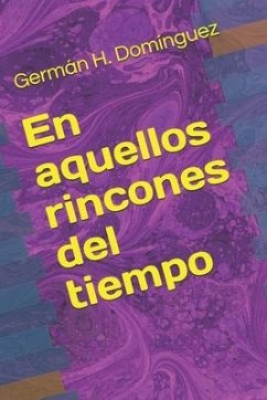 En aquellos rincones del tiempo - Domínguez, Germán H.