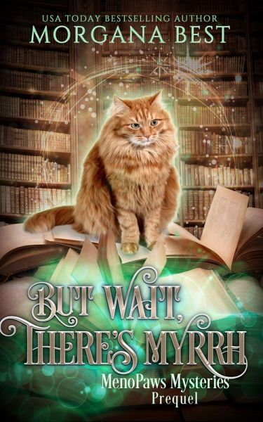 But Wait, There's Myrrh (MenoPaws Mysteries, #1) (eBook, ePUB) But Wait, There's Myrrh (MenoPaws Mysteries, #1) (eBook, ePUB)
