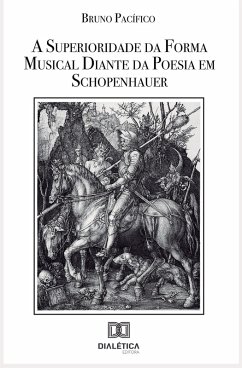 A Superioridade da Forma Musical diante da Poesia em Schopenhauer (eBook, ePUB) - Pacífico, Bruno