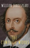 The Complete Works of William Shakespeare: Illustrated edition (37 plays, 160 sonnets and 5 Poetry Books With Active Table of Contents) (eBook, ePUB)