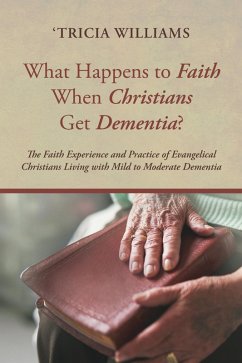 What Happens to Faith When Christians Get Dementia? (eBook, ePUB) - Williams, 'Tricia