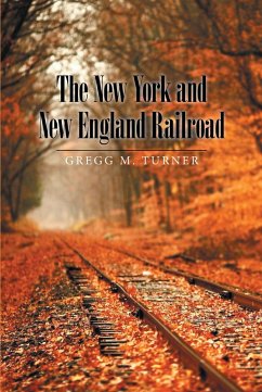 The New York and New England Railroad (eBook, ePUB) - Turner, Gregg M
