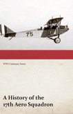 A History of the 17th Aero Squadron - Nil Actum Reputans Si Quid Superesset Agendum, December, 1918 (WWI Centenary Series) (eBook, ePUB)