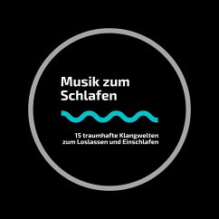 Schlafen & Einschlafen: 15 traumhafte Musiken zum Loslassen, Meditieren und Einschlafen (MP3-Download) - Postman, Neil