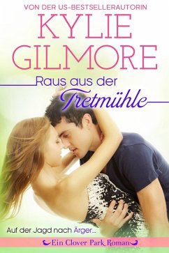 Raus aus der Tretmühle (Clover Park: Die O'Hare-Familie - Wie alles begann) (eBook, ePUB) - Gilmore, Kylie