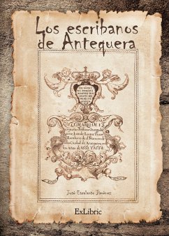 Los escribanos de Antequera (eBook, ePUB) - Escalante Jiménez, José