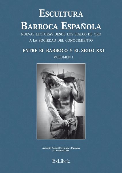 Escultura Barroca Española. Entre el Barroco y el siglo XXI (eBook, ePUB) Escultura Barroca Española. Entre el Barroco y el siglo XXI (eBook, ePUB)