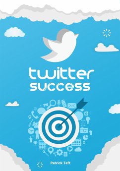 Twitter Success (eBook, ePUB) - Taft, Patrick