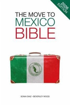 The Move to Mexico Bible (eBook, ePUB) - Diaz, Sonia; Wood, Beverley