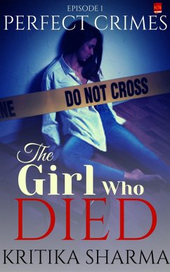 The Girl Who Died (Perfect Crimes, #1) (eBook, ePUB) - Sharma, Kritika; Llp, Kalamos Literary Services